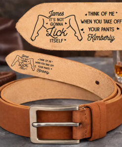 It Is Not Gonna Lick Itself Spicy Couple - Personalized Cowhide Leather Belt