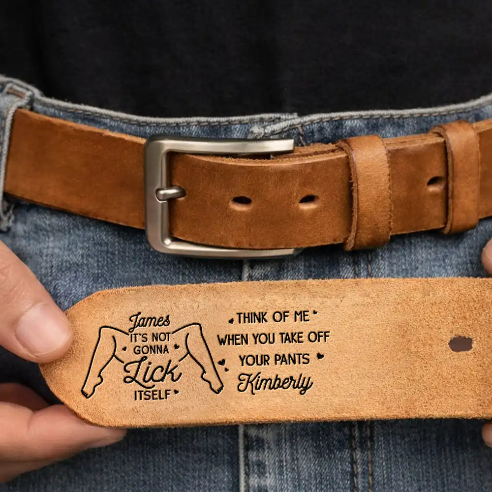 It Is Not Gonna Lick Itself Spicy Couple - Personalized Cowhide Leather Belt - Image 3
