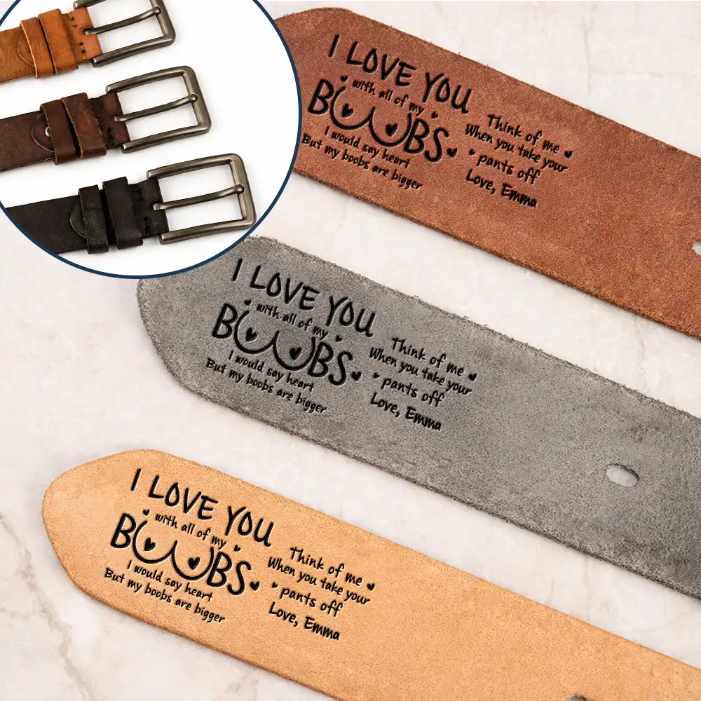 I Love You With All Of My Boobs - Personalized Cowhide Leather Belt - Image 2