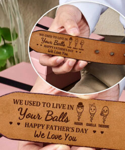 We Used To Live In Your Balls - Personalized Engraved Leather Belt